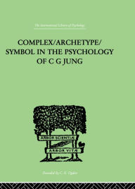 Complex/Archetype/Symbol In The Psychology Of C G Jung Jolande Jacobi Author