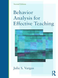 Behavior Analysis for Effective Teaching Julie S. Vargas Author