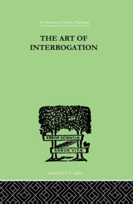The Art Of Interrogation: Studies in the Principles of Mental Tests and Examinations ER Hamilton Author