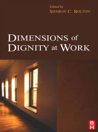 Dimensions of Dignity at Work Sharon Bolton Editor