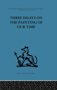 Three Essays on the Painting of our Time Adrian Stokes Editor