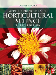 Applied Principles of Horticultural Science Laurie Brown Author
