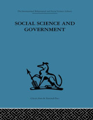 Social Science and Government: Policies and problems A. B. Cherns Editor