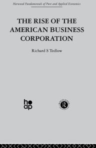The Rise of the American Business Corporation R. Tedlow Author