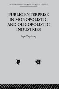 Public Enterprise in Monopolistic and Oligopolistic Enterprises I Vogelsang Author