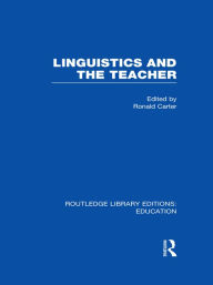 Linguistics and the Teacher Ronald Carter Editor