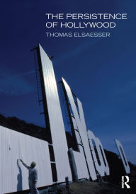 The Persistence of Hollywood Thomas Elsaesser Author