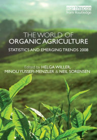 The World of Organic Agriculture: Statistics and Emerging Trends 2008 - Minou Yussefi-Menzler