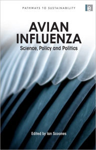 Avian Influenza: Science, Policy and Politics Ian Scoones Editor