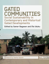 Gated Communities: Social Sustainability in Contemporary and Historical Gated Developments Samer Bagaeen Editor