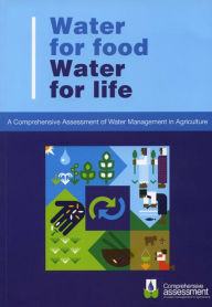 Water for Food Water for Life: A Comprehensive Assessment of Water Management in Agriculture - David Molden