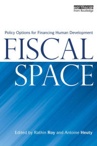 Fiscal Space: Policy Options for Financing Human Development - Rathin Roy