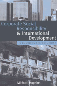 Corporate Social Responsibility and International Development: Is Business the Solution? - Michael Hopkins