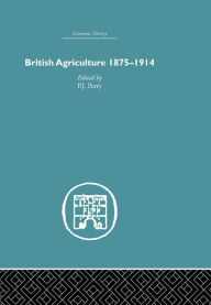 British Agriculture: 1875-1914 P J Perry Editor