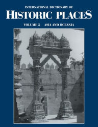 Asia and Oceania: International Dictionary of Historic Places Trudy Ring Editor