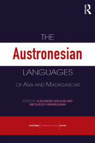The Austronesian Languages of Asia and Madagascar K Alexander Adelaar Editor