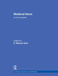 Medieval Iberia: An Encyclopedia - E. Michael Gerli