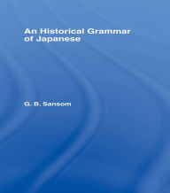 Historical Grammar of Japanese G. B. Sansom Author