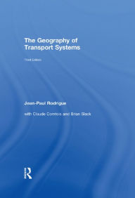 The Geography of Transport Systems - Jean-Paul Rodrigue