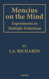 Mencius on the Mind: Experiments in Multiple Definition - I. A. Richards