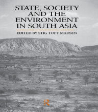 State, Society and the Environment in South Asia Stig Toft Madsen Author