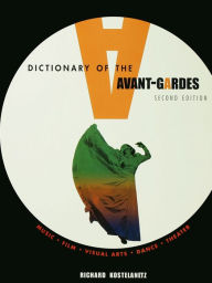 A Dictionary of the Avant-Gardes - Richard Kostelanetz