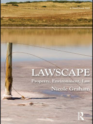 Lawscape: Property, Environment, Law - Nicole Graham