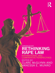 Rethinking Rape Law: International and Comparative Perspectives - Clare McGlynn