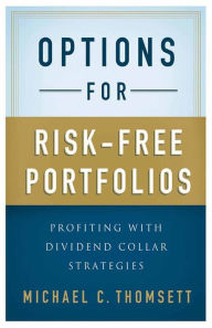 Options for Risk-Free Portfolios: Profiting with Dividend Collar Strategies M. Thomsett Author