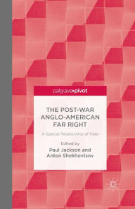 The Post-War Anglo-American Far Right: A Special Relationship of Hate P. Jackson Editor