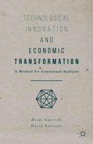 Technological Innovation and Economic Transformation: A Method for Contextual Analysis Heidi Gautschi Author
