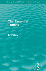 The Essential Trotsky (Routledge Revivals) Leon Trotsky Author