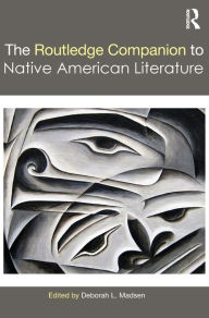 The Routledge Companion to Native American Literature Deborah L. Madsen Editor