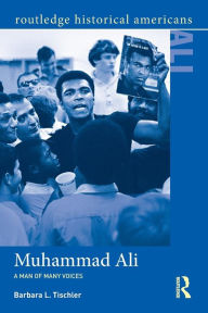Muhammad Ali: A Man of Many Voices Barbara L. Tischler Author