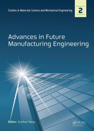 Advances in Future Manufacturing Engineering: Proceedings of the 2014 International Conference on Future Manufacturing Engineering (ICFME 2014), Hong Kong, December 10-11, 2014 - Guohui Yang