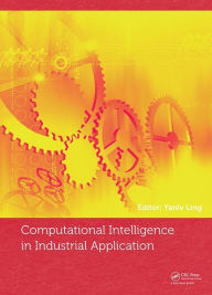 Computational Intelligence in Industrial Application: Proceedings of the 2014 Pacific-Asia Workshop on Computer Science in Industrial Application (CIIA 2014), Singapore, December 8-9, 2014 - Yanglv Ling