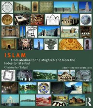 Islam: From Medina to the Maghreb and from the Indies to Istanbul Christopher Tadgell Author