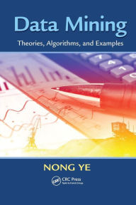 Data Mining: Theories, Algorithms, and Examples - Nong Ye