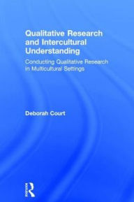 9781138080089 - Deborah Court: Qualitative Research and Intercultural Understanding: Conducting Qualitative Research in Multicultural Settings - كتاب