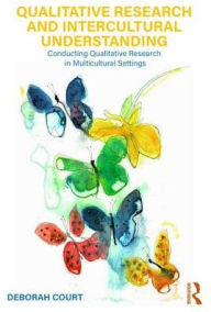 9781138080096 - Deborah Court: Qualitative Research and Intercultural Understanding: Conducting Qualitative Research in Multicultural Settings - كتاب