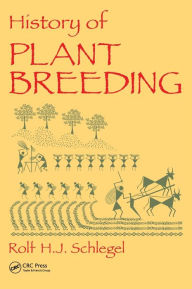 History of Plant Breeding - Rolf H. J. Schlegel