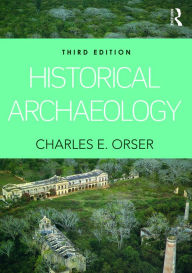 Historical Archaeology Charles E. Orser, Jr. Author