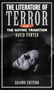 The Literature of Terror: Volume 1: The Gothic Tradition David Punter Author