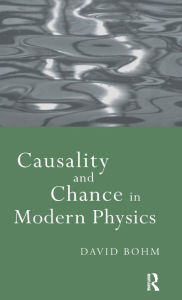 Causality and Chance in Modern Physics David Bohm Author