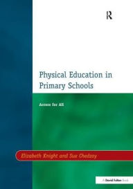 Physical Education in Primary Schools: Access for All Elizabeth Knight Author