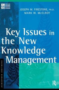 Key Issues in the New Knowledge Management Joseph M. Firestone Author