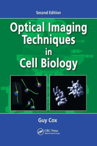 Optical Imaging Techniques in Cell Biology Guy Cox Author