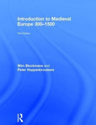 Introduction to Medieval Europe 300-1500 Wim Blockmans Author