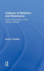 Cultures of Defiance and Resistance: Social Movements in 21st-Century America - Scott G. McNall
