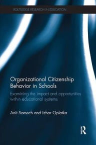 Organizational Citizenship Behavior in Schools: Examining the impact and opportunities within educational systems - Anit Somech